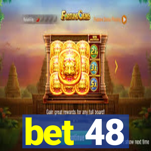 bet 48